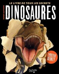 Dinosaures : le livre de tous les secrets