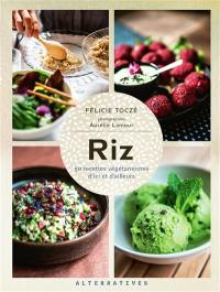 Riz : 50 recettes végétariennes d'ici et d'ailleurs