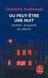 Ou peut-être une nuit : inceste : la guerre du silence