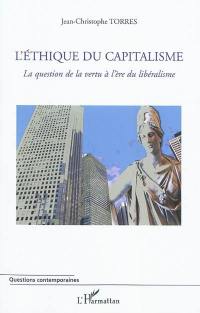 L'éthique du capitalisme : la question de la vertu à l'ère du capitalisme