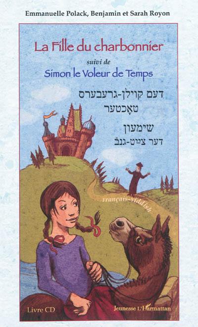 La fille du charbonnier. Simon le voleur de temps : français-yiddish