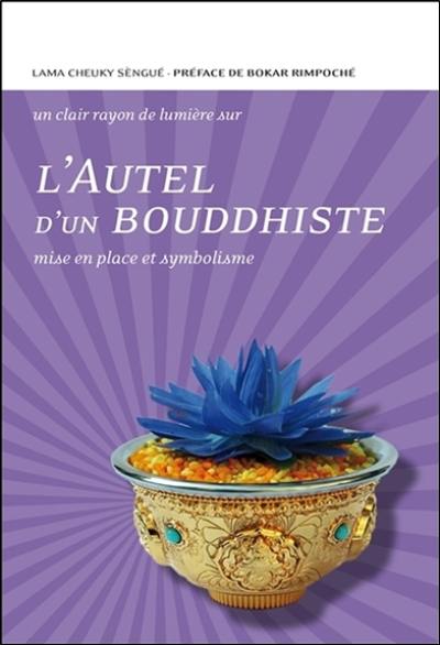 L'autel d'un bouddhiste : mise en place et symbolisme