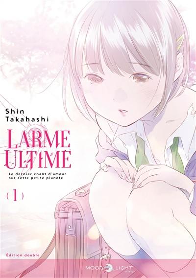 Larme ultime : le dernier chant d'amour sur cette petite planète : édition double. Vol. 1