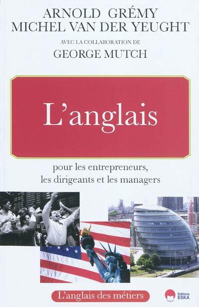 L'anglais pour les entrepreneurs, les dirigeants et les managers