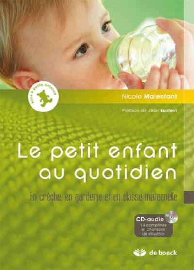 Le petit enfant au quotidien : en crèche, en garderie et en classe maternelle