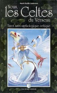 Nous les Celtes du verseau : tarot astro-mythologique celtique