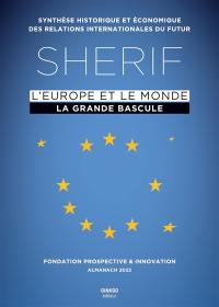 Sherif, l'Europe et le monde : la grande bascule : synthèse historique et économique des relations internationales du futur, almanach 2023