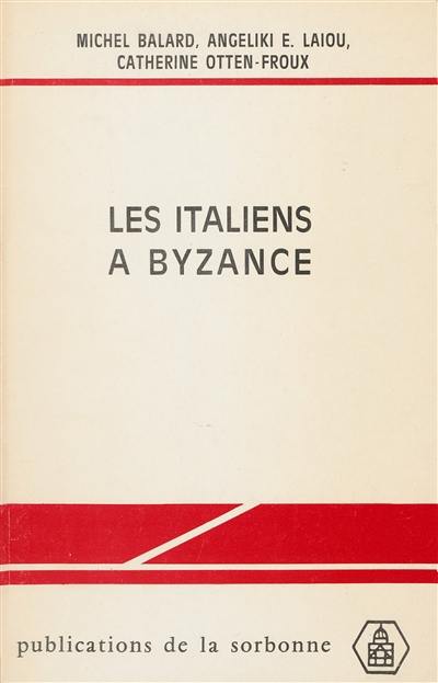 Les Italiens à Byzance : édition et présentation de documents