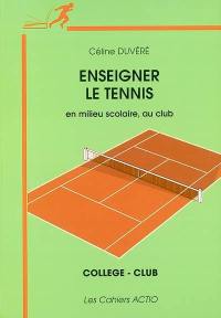 Enseigner le tennis en milieu scolaire, au club