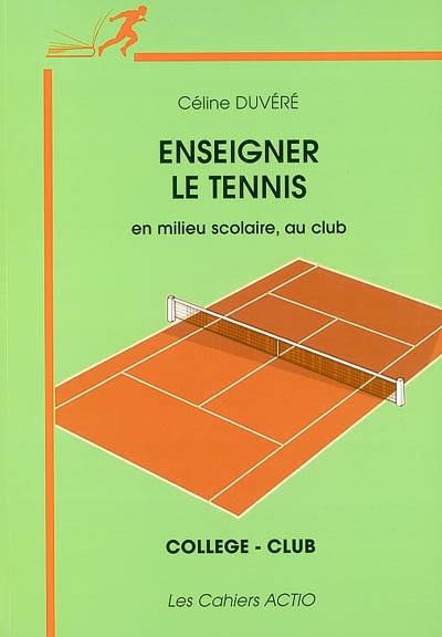 Enseigner le tennis en milieu scolaire, au club