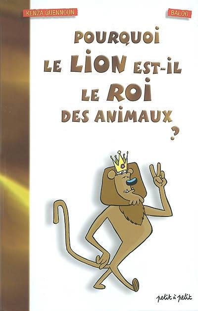 Pourquoi le lion est-il le roi des animaux ?