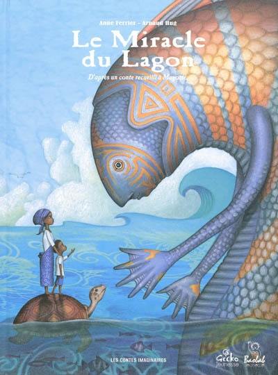 Le miracle du lagon : d'après un conte recueilli à Mayotte