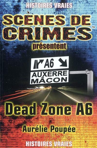 Dead zone A6 : le parcours d'un tueur en série ne relève jamais du hasard