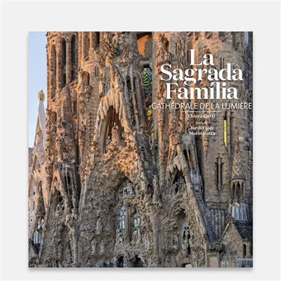 La Sagrada Familia : cathédrale de la lumière