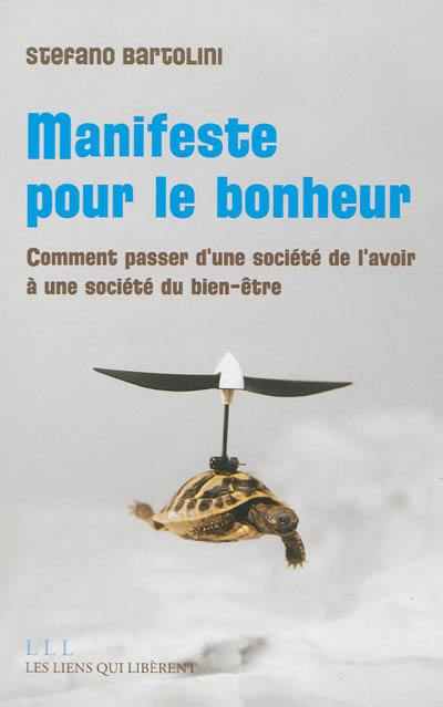 Manifeste pour le bonheur : comment passer d'une société de l'avoir à une société du bien-être