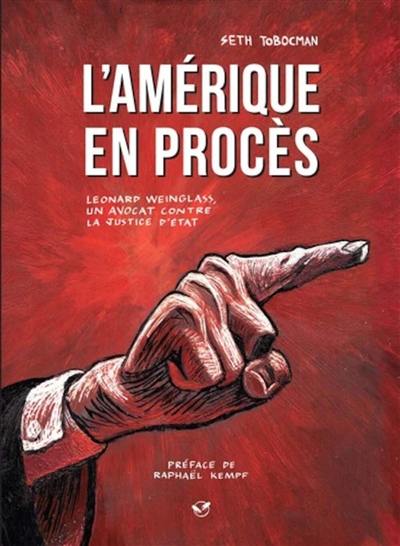 L'Amérique en procès : Leonard Weinglass, un avocat contre la justice d'Etat