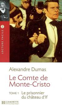 Le comte de Monte-Cristo. Vol. 1. Le prisonnier du château d'If