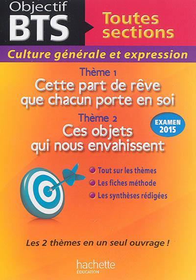 Culture générale et expression BTS, examen 2015 : cette part de rêve que chacun porte en soi, ces objets qui nous envahissent : tout sur les thèmes, les fiches méthode, les synthèses rédigées