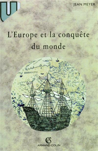 L'Europe et la conquête du monde : XVIe-XVIIIe siècles