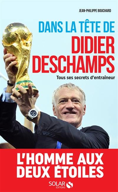 Dans la tête de Didier Deschamps : tous ses secrets d'entraîneur