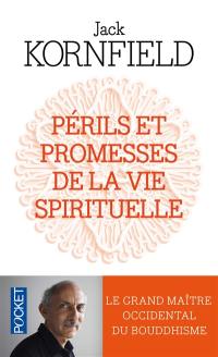 Périls et promesses de la vie spirituelle : un chemin qui a du coeur