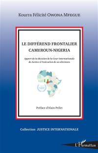 Le différend frontalier Cameroun-Nigeria : apport de la décision de la Cour internationale de Justice à l'exécution de ses décisions