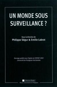 Un monde sous surveillance ? : études sur la traçabilité de l'individu aujourd'hui