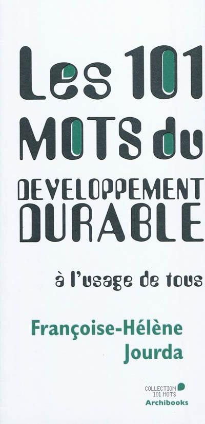 Les 101 mots du développement durable à l'usage de tous