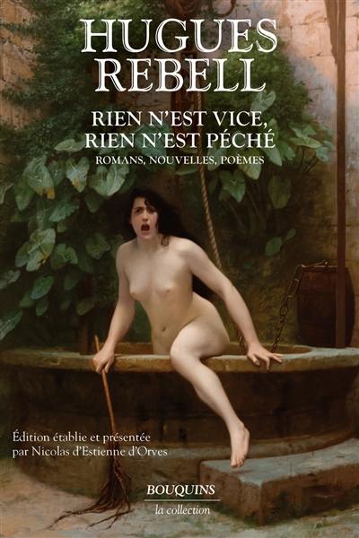 Rien n'est vice, rien n'est péché : romans, nouvelles, poèmes