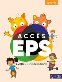 Accès EPS maternelle PS, MS, GS : guide de l'enseignant