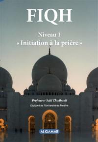 Fiqh. Initiation à la prière : niveau 1