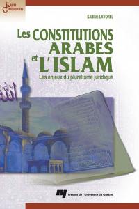 Les constitutions arabes et l'Islam : les enjeux du pluralisme juridique