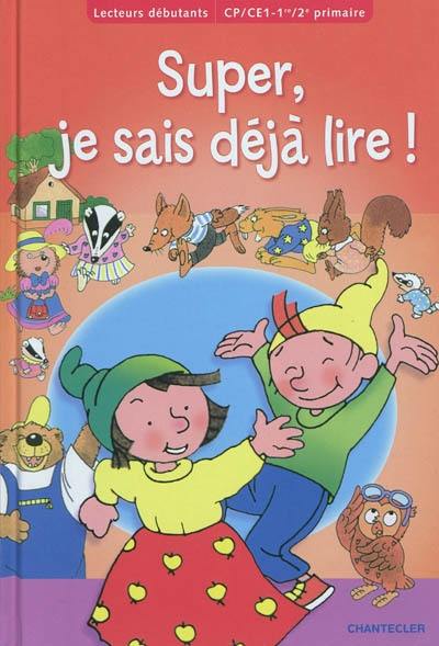 Super, je sais déjà lire ! : lecteurs débutants, CP, CE1-1re, 2e primaire