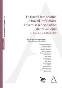 Le travail temporaire, le travail intérimaire et la mise à disposition de travailleurs : les 30 ans de la loi du 24 juillet 1987