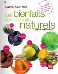 Les bienfaits des produits naturels : santé, bien-être