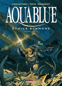 Aquablue. Vol. 6. Etoile blanche, première partie