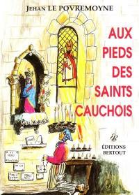 Aux pieds des saints cauchois