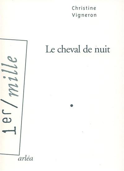 Le cheval de nuit : récit