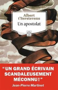 Un apostolat. Un apostolat d'A. t'Serstevens : misère de l'utopie