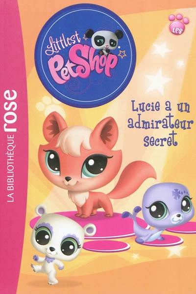 Littlest Petshop. Vol. 6. Lucie a un admirateur secret