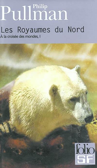 A la croisée des mondes. Vol. 1. Les royaumes du Nord