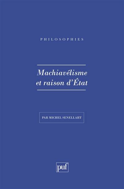 Machiavélisme et raison d'Etat : XIIe-XVIIIe siècle