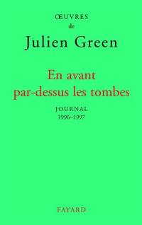 Oeuvres de Julien Green. Journal. Vol. 17. En avant par-dessus les tombes : 1996-1997