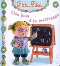 Lisa joue à la maîtresse