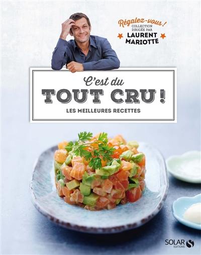 C'est du tout cru ! : les meilleures recettes