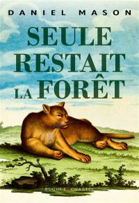 Seule restait la forêt