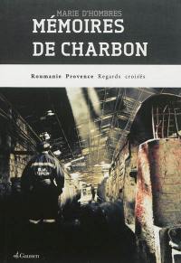 Mémoires de charbon : Roumanie, France, regards croisés