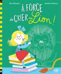 A force de crier au lion !