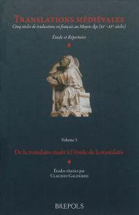 Translations médiévales : cinq siècles de traductions en français au Moyen Age (XI-XVe siècles) : étude et répertoire