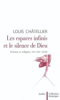 Les espaces infinis et le silence de Dieu : science et religion, XVIIe-XIXe siècle